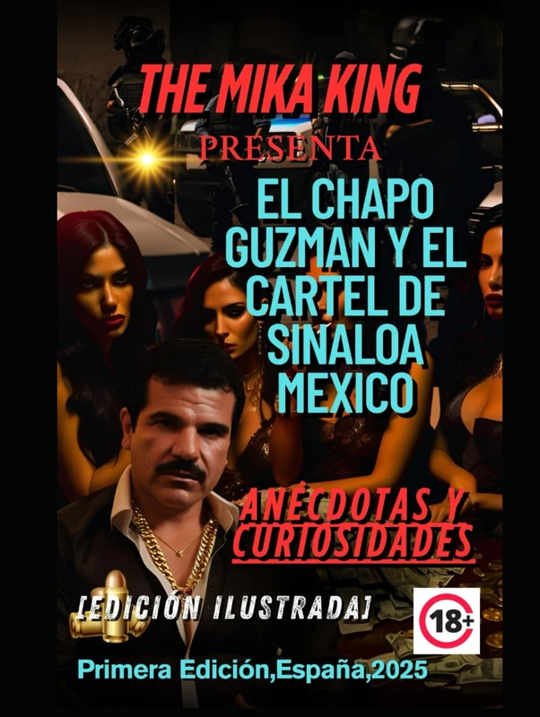 El Chapo Guzman Y EL cartel de Sinaloa Mexico The Mika King Anécdotas y Curiosidades [edición ilustrada]: El Chapo Guzman Y EL cartel de Sinaloa ... y Curiosidades [edición ilustrada] Libro - Image 1
