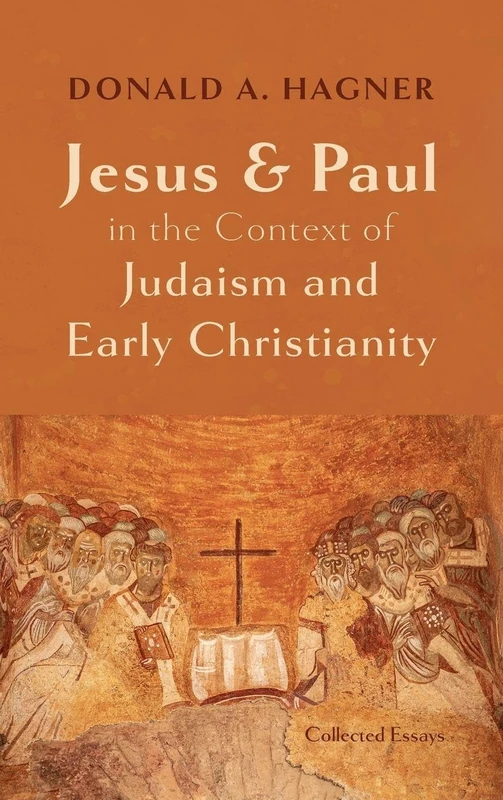 Jesus and Paul in the Context of Judaism and Early Christianity: Collected Essays