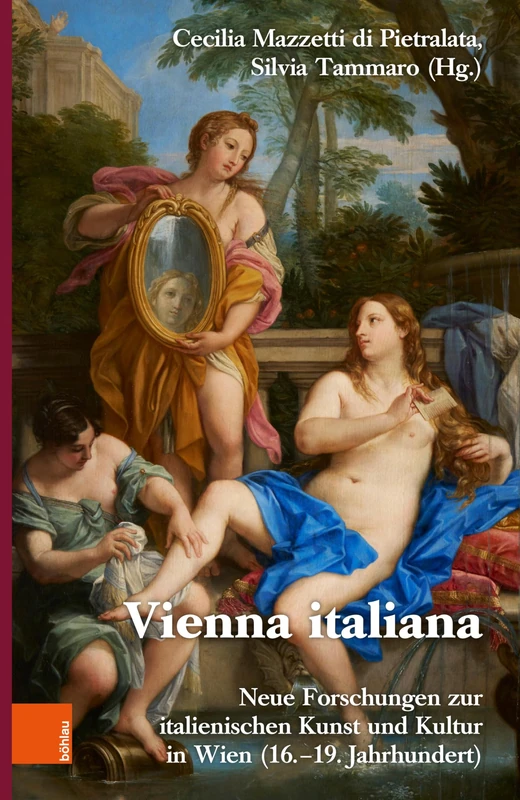 Wiener Jahrbuch Fur Kunstgeschichte LXVIII: Vienna Italiana. Neue Forschungen Zur Italienischen Kunst Und Kultur in Wien (16.-19. Jahrhundert)