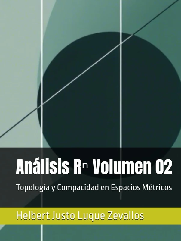 Análisis Rⁿ Volumen 02: Topología y Compacidad en Espacios Métricos (Matemáticas Posgrado)