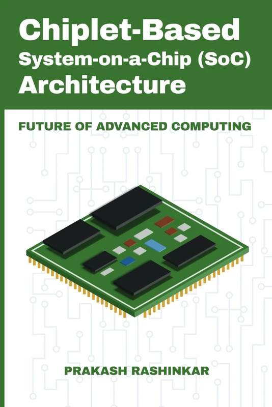 Chiplet-Based System-on-a-Chip (SoC) Architecture: Future of Advanced Computing