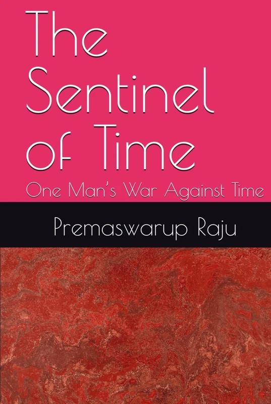 The Sentinel of Time: One Man’s War Against Time
