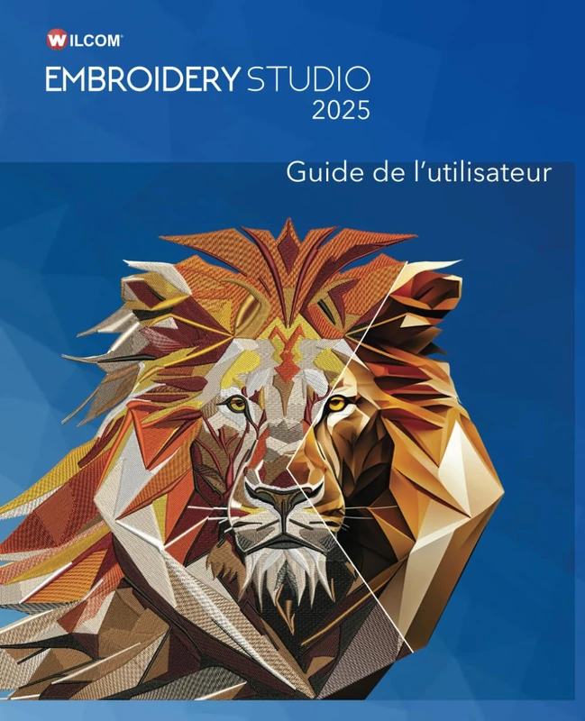 EmbroideryStudio 2025 Guide de l’utilisateur: Édition noir et blanc (Wilcom EmbroideryStudio 2025 User Guides)