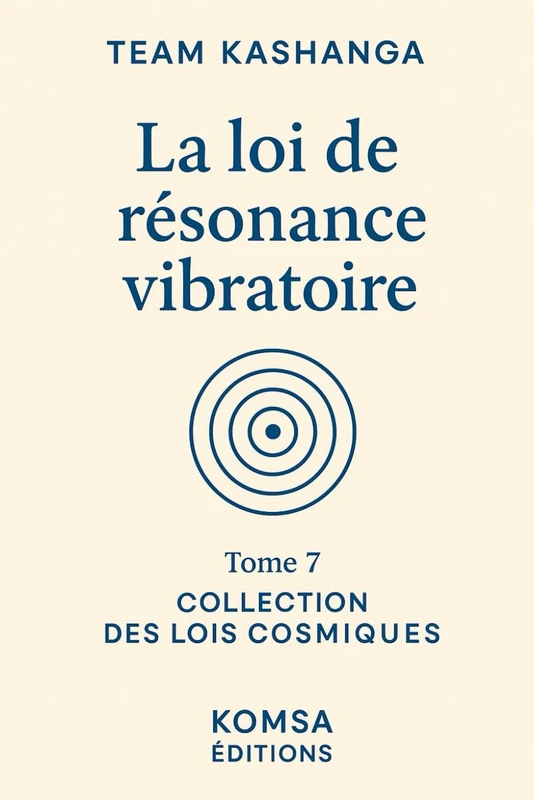La loi de résonance vibratoire: Tome 7 Collection des lois spirituelles