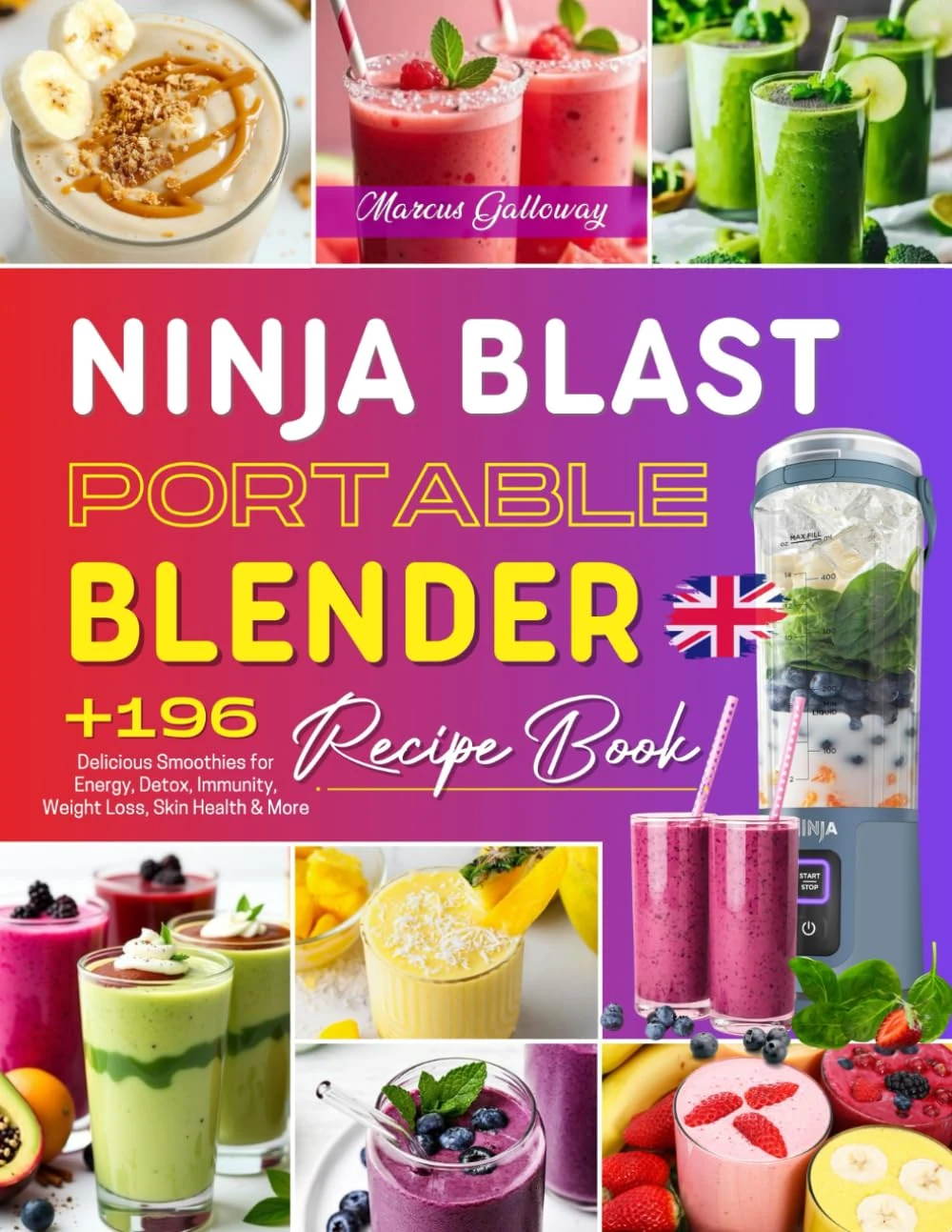 Ninja Blast Portable Blender Recipe Book: +196 Delicious Smoothies for Energy, Detox, Immunity, Weight Loss, Skin Health & More – All in One Healthy ... Book. Full Nutritional Information Included!