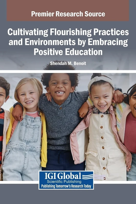 Cultivating Flourishing Practices and Environments by Embracing Positive Education (Premier Research Sources)