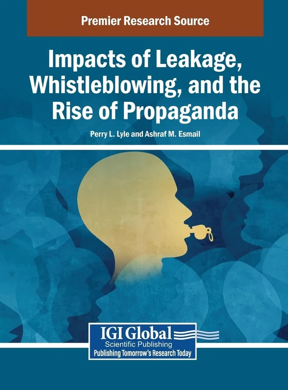 Impacts of Leakage, Whistleblowing, and the Rise of Propaganda