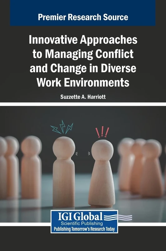 Innovative Approaches to Managing Conflict and Change in Diverse Work Environments