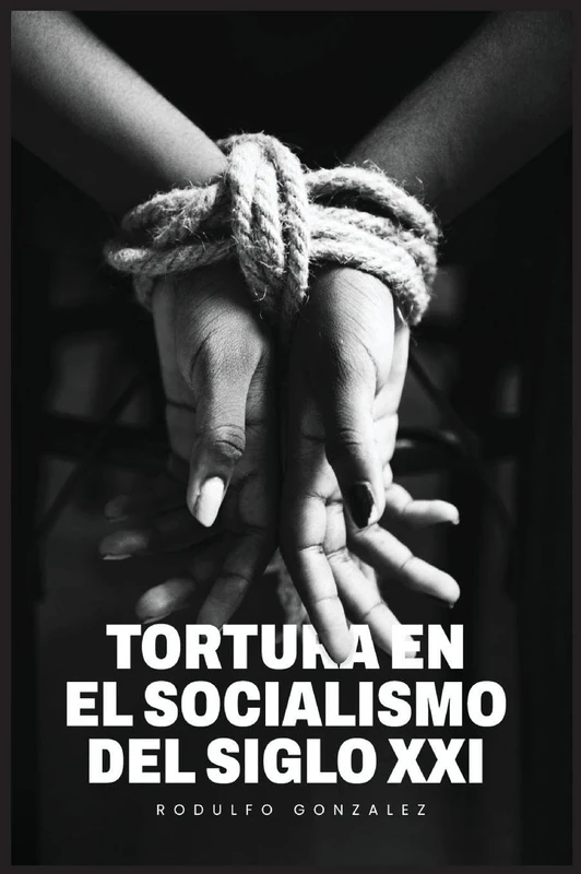 La Tortura en el Socialismo del Siglo XXI - Image 1