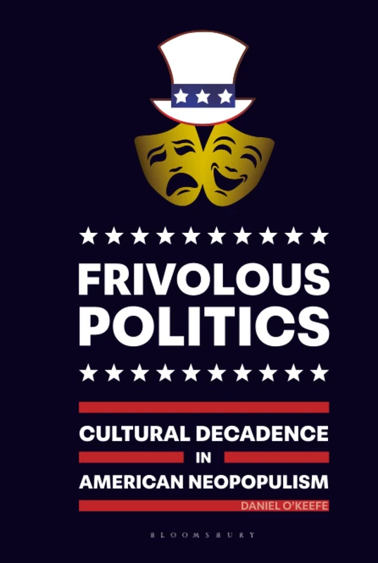 Frivolous Politics: Cultural Decadence in American Neopopulism