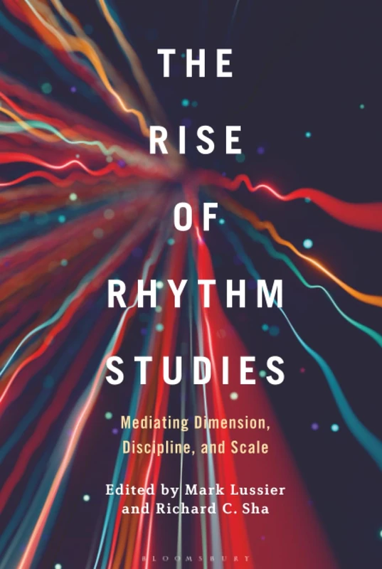Rise of Rhythm Studies, The: Mediating Dimension, Discipline, and Scale