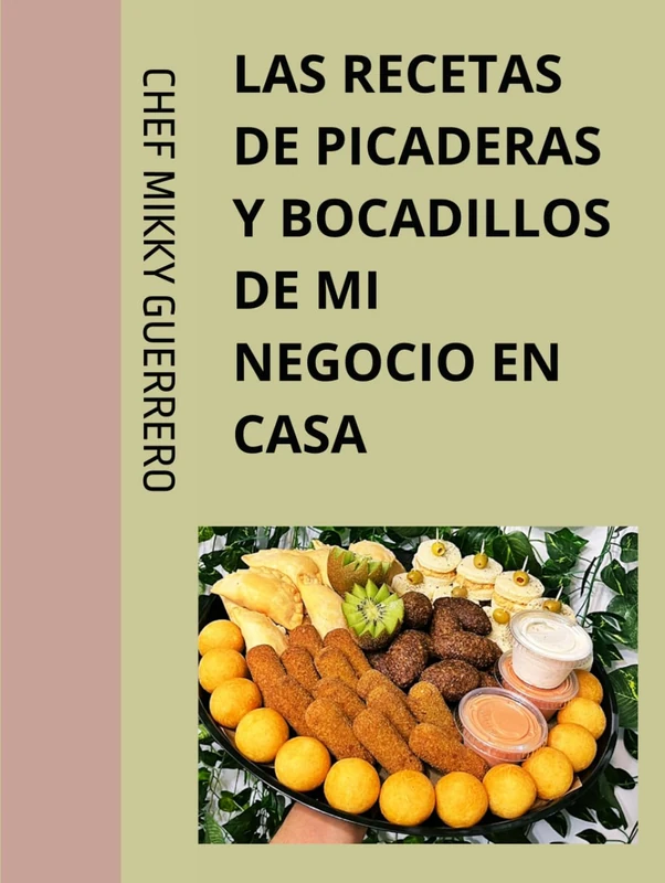 LIBRO DE RECETAS DE PICADERAS Y BOCADILLOS: Picaderas dominicanas (CURSO DE COCINA MI NEGOCIO EN CASA)