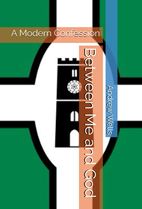 Between Me and God: A Modern Confession