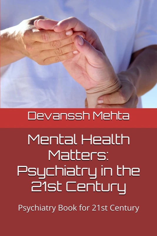 Mental Health Matters: Psychiatry in the 21st Century: Psychiatry Book for 21st Century