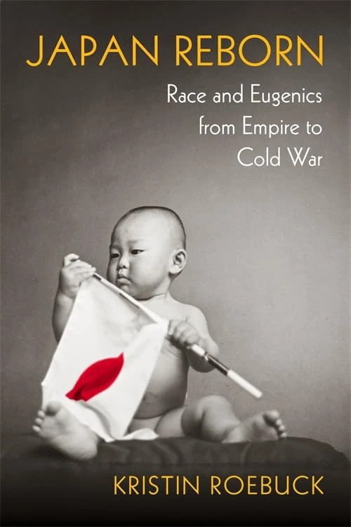 Japan Reborn: Race and Eugenics from Empire to Cold War
