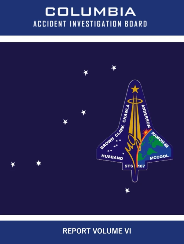 Columbia Accident Investigation Board: Volume 6