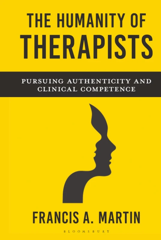 Humanity of Therapists, The: Pursuing Authenticity and Clinical Competence