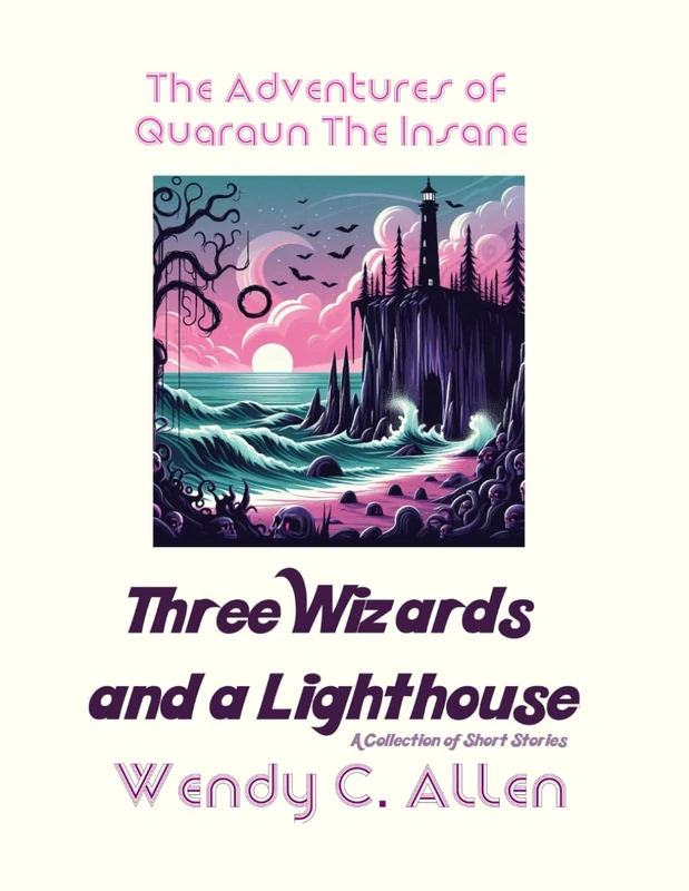 Three Wizards and a Lighthouse: A Short Story Collection (The Pink Necromancer: The Adventures of Quaraun The Insane aka The Twighlight Manor Series) - Image 1