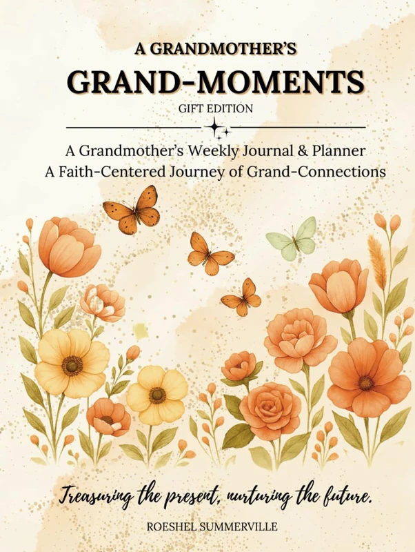 A Grandmother's Grand-Moments - Gift Edition: A Grandmother's Weekly Journal and Planner, A Faith-Centered Journey of Grand-Connections