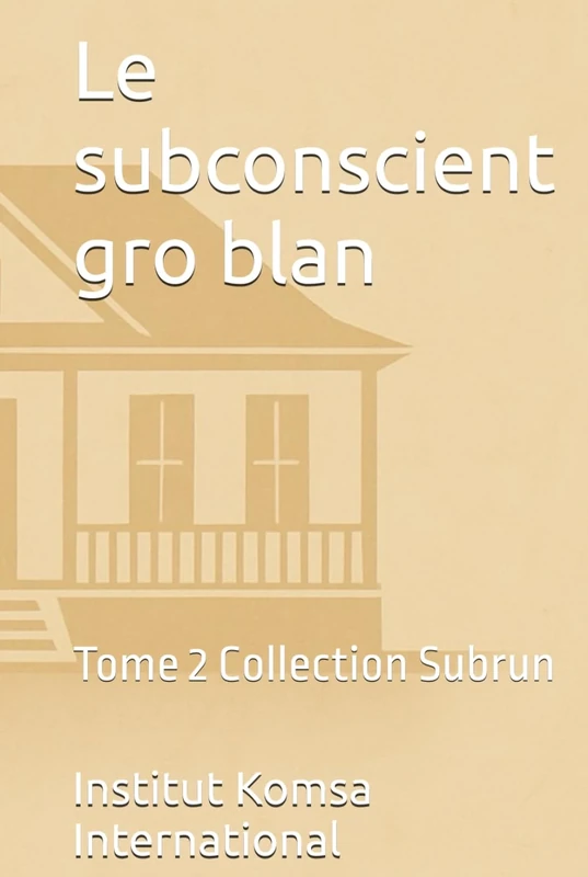 Le subconscient gro blan: Tome 2 Collection Subrun