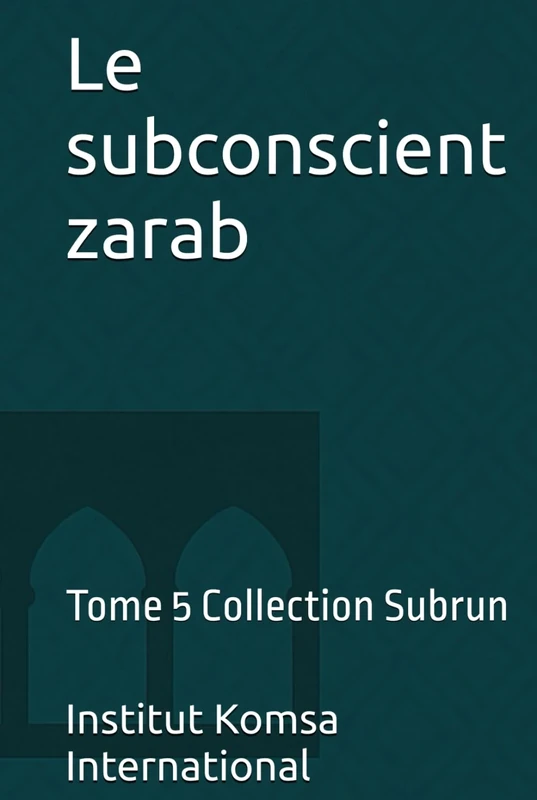 Le subconscient zarab: Tome 5 Collection Subrun