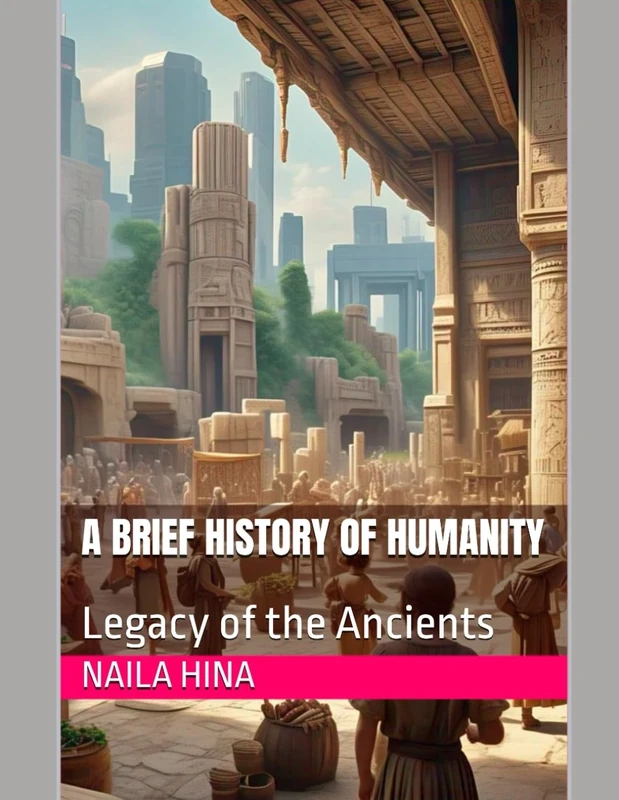 A Brief History of Humanity: Legacy of the Ancients