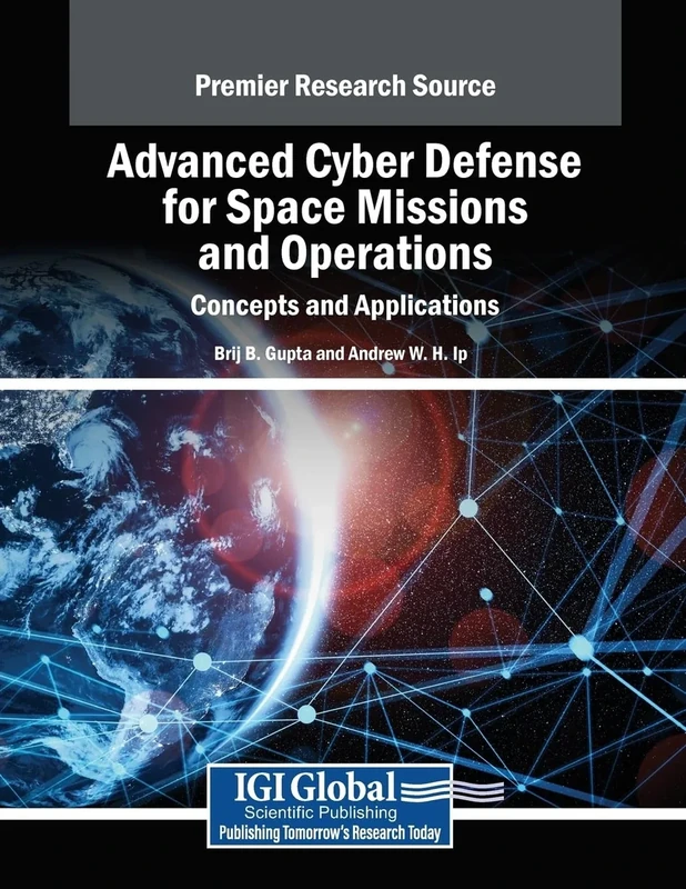 Advanced Cyber Defense for Space Missions and Operations: Concepts and Applications