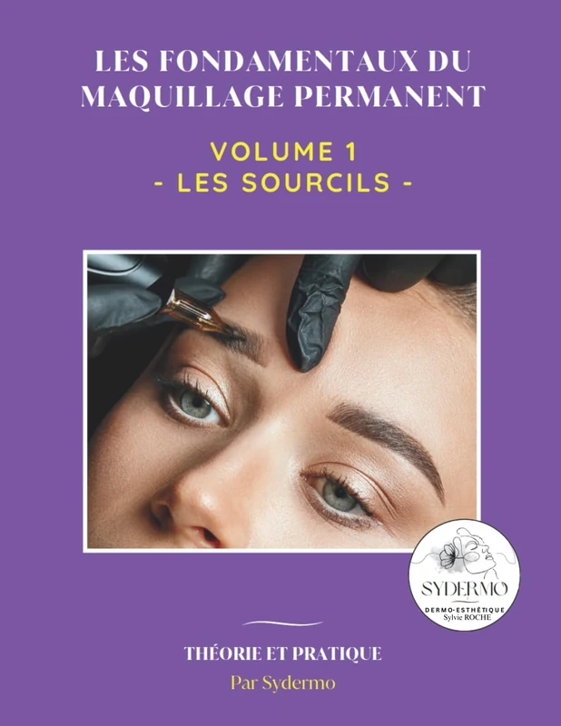 Les fondamentaux du maquillage permanent: Volume 1 : Sourcils