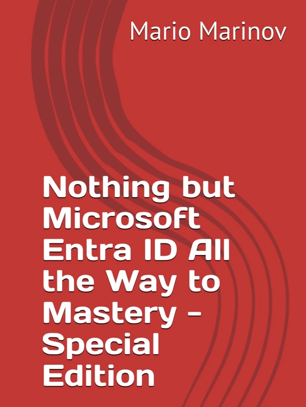 Nothing but Microsoft Entra ID All the Way to Mastery - Special Edition