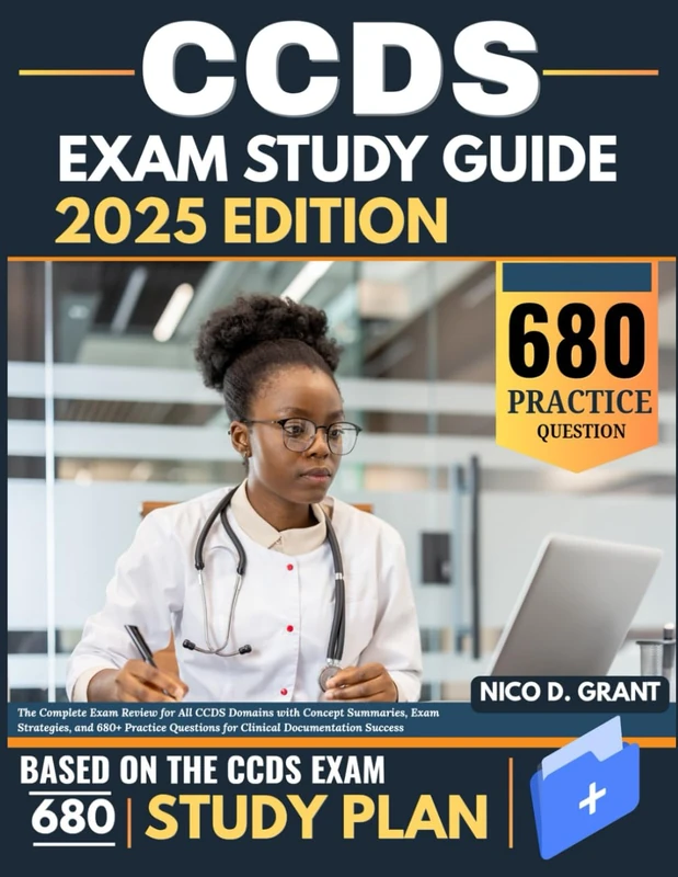 CCDS Exam Study Guide 2025 Edition: The Complete Exam Review for All CCDS Domains with Concept Summaries, Exam Strategies, and 680+ Practice Questions for Clinical Documentation Success
