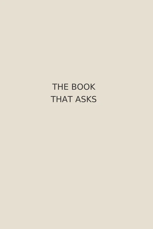 THE BOOK THAT ASKS