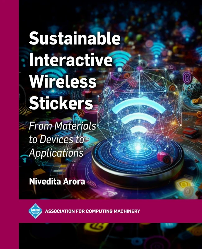 Sustainable Interactive Wireless Stickers: From Materials to Devices to Applications (ACM Books) - Image 1