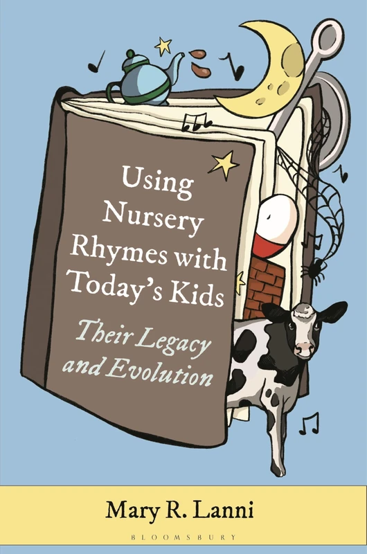 Using Nursery Rhymes with Today’s Kids: Their Legacy and Evolution