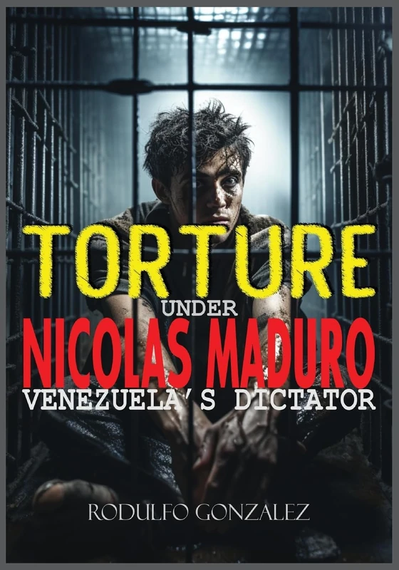 Torture under Nicolas Maduro: Venezuela's dictator