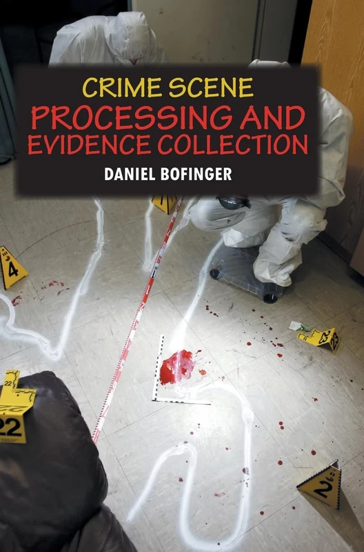 Crime Scene Processing and Evidence Collection