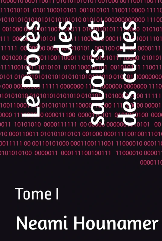 Le Procès des savoirs et des cultes: Tome I