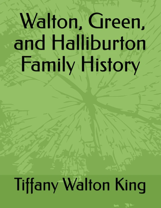 Walton, Green, and Halliburton Family History