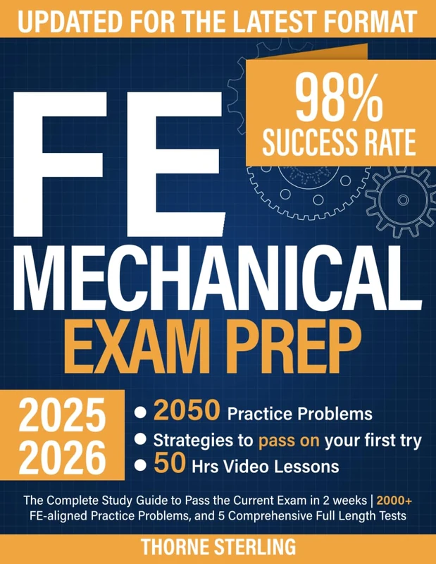 FE Mechanical Exam Prep: The Complete Study Guide to Pass the Current Exam in 2 weeks | 2000+ FE-Aligned Practice Problems, and 5 Comprehensive Full Length Tests