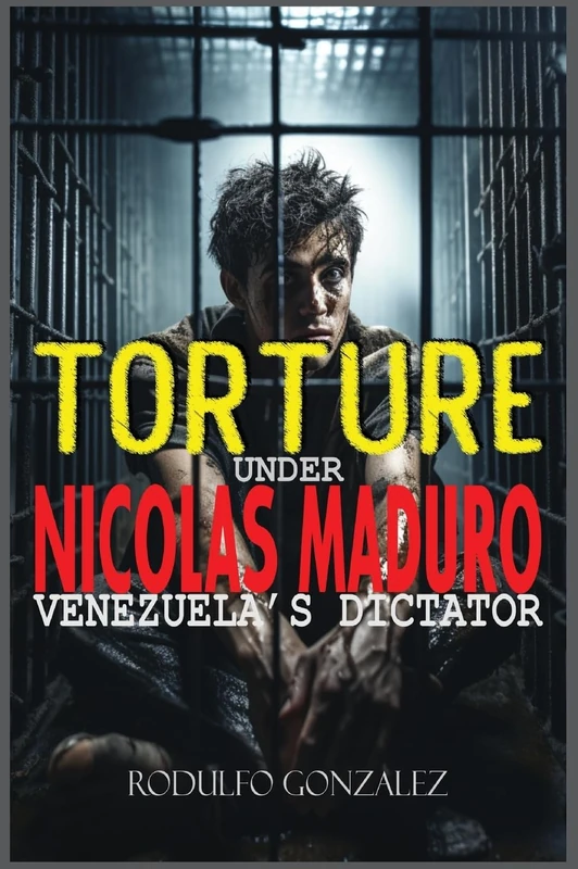 Torture under Nicolas Maduro: Venezuela's dictator