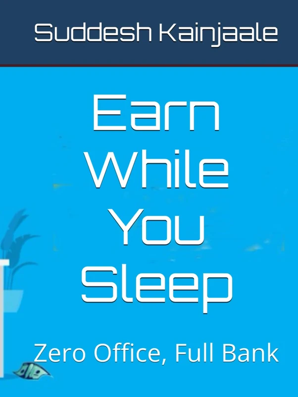 Earn While You Sleep: Zero Office, Full Bank