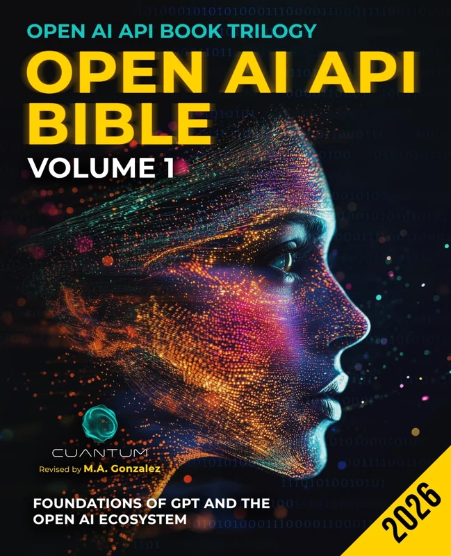 Open AI API Bible Volume 1: Foundations of GPT and the OpenAI Ecosystem: From First API Call to Prompt Engineering and Multi-Turn Conversations. ChatGPT and Python (OpenAI API Book Trilogy)