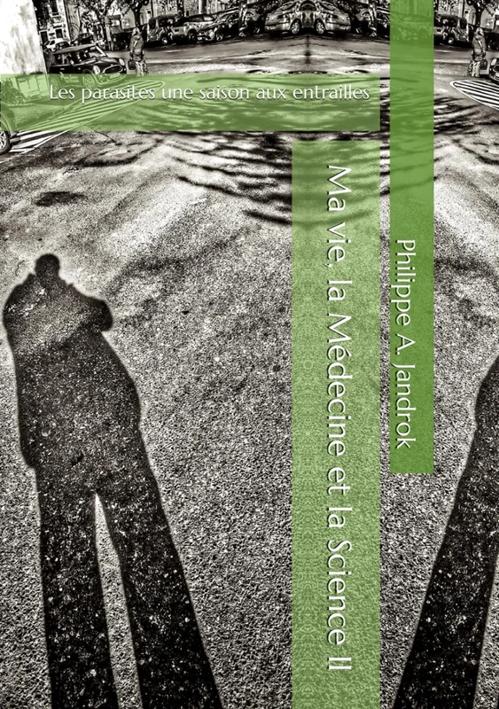 Ma vie, la médecine et la science II: Les parasites une saison aux entrailles