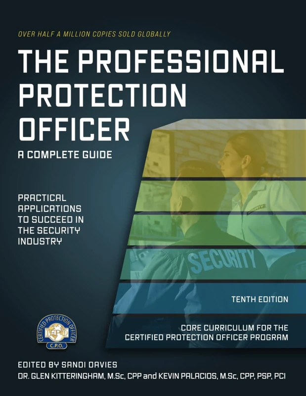 The Professional Protection Officer: Practical Applications to Succeed in the Security Industry