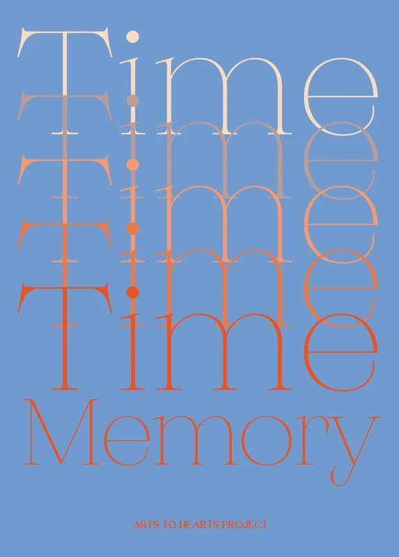 Time and Memory (Edition2nd): A Creative Exploration of Time and Memory expressed through the language of Art
