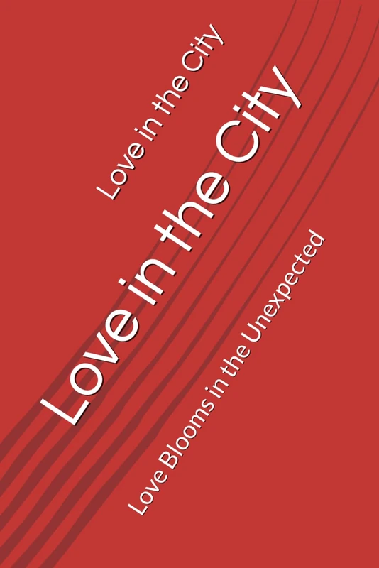 Love in the City: Love Blooms in the Unexpected