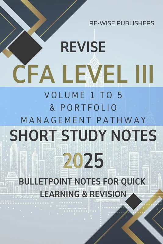 Revise CFA Level III Volume 1 to 5 & Portfolio Management Pathway: Short Study Notes 2025