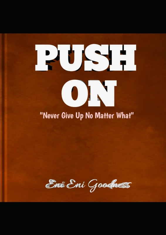 PUSH ON: Never Give Up No Matter What - Image 1