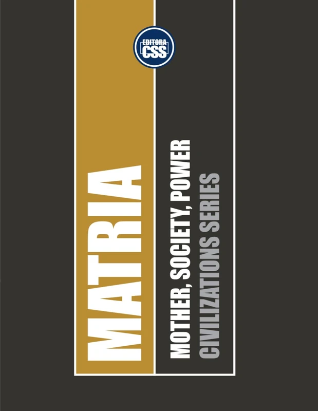 MATRIA: MOTHER, SOCIETY, POWER - A History of Matriarchy, Gender, and Social Organization: From Prehistoric Goddesses to Political Mothers – How Women Shaped Power Structures Until the Twentieth Century - Image 1