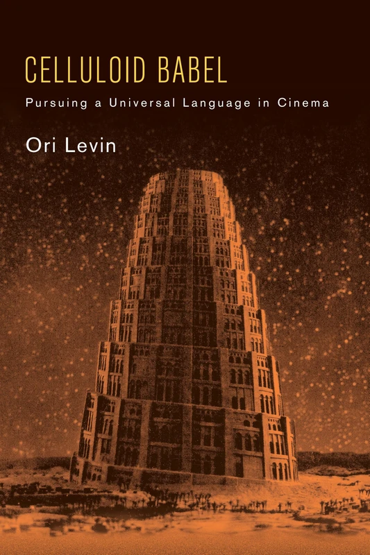 Celluloid Babel: Pursuing a Universal Language in Cinema (SUNY series, Horizons of Cinema)