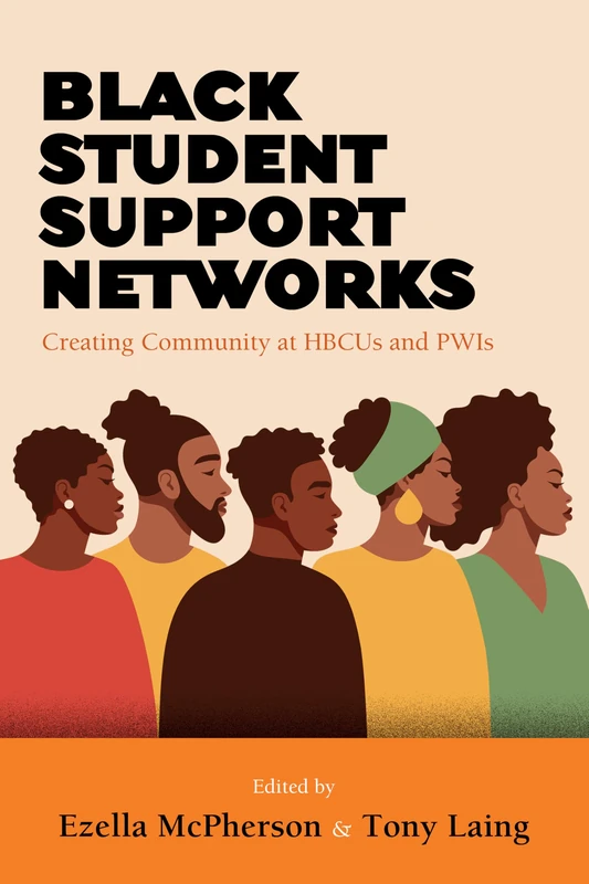 Black Student Support Networks: Creating Community at HBCUs and PWIs (SUNY series, Critical Race Studies in Education)